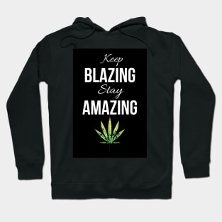 Keep Blazing Stay Amazing Hoodie